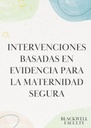 INTERVENCIONES BASADAS EN EVIDENCIA PARA LA MATERNIDAD SEGURA