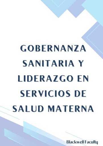 GOBERNANZA SANITARIA Y LIDERAZGO EN SERVICIOS DE SALUD MATERNA