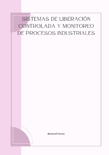 SISTEMAS DE LIBERACIÓN CONTROLADA Y MONITOREO DE PROCESOS INDUSTRIALES