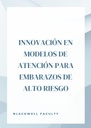 INNOVACIÓN EN MODELOS DE ATENCIÓN PARA EMBARAZOS DE ALTO RIESGO