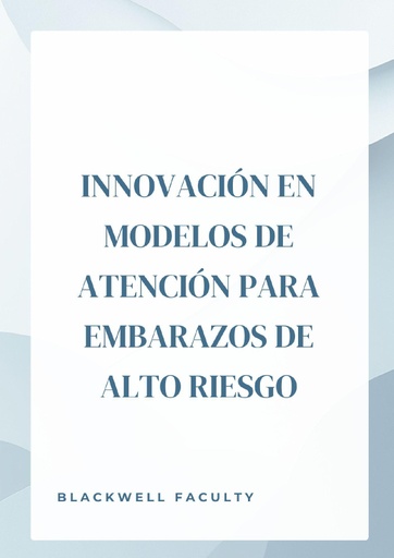 INNOVACIÓN EN MODELOS DE ATENCIÓN PARA EMBARAZOS DE ALTO RIESGO