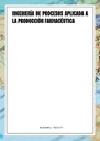 INGENIERÍA DE PROCESOS APLICADA A LA PRODUCCIÓN FARMACÉUTICA