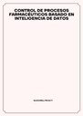 CONTROL DE PROCESOS FARMACÉUTICOS BASADO EN INTELIGENCIA DE DATOS