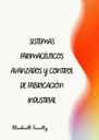 SISTEMAS FARMACÉUTICOS AVANZADOS Y CONTROL DE FABRICACIÓN INDUSTRIAL
