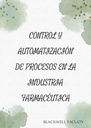 CONTROL Y AUTOMATIZACIÓN DE PROCESOS EN LA INDUSTRIA FARMACÉUTICA
