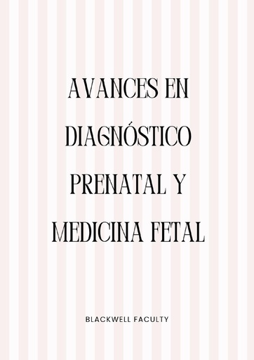 AVANCES EN DIAGNÓSTICO PRENATAL Y MEDICINA FETAL
