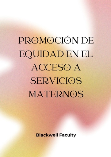 PROMOCIÓN DE EQUIDAD EN EL ACCESO A SERVICIOS MATERNOS