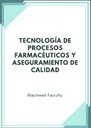 TECNOLOGÍA DE PROCESOS FARMACÉUTICOS Y ASEGURAMIENTO DE CALIDAD