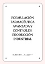 FORMULACIÓN FARMACÉUTICA AVANZADA Y CONTROL DE PRODUCCIÓN INDUSTRIAL