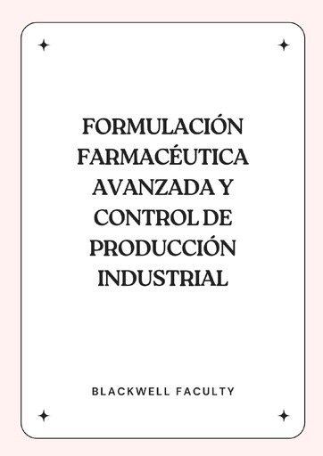 FORMULACIÓN FARMACÉUTICA AVANZADA Y CONTROL DE PRODUCCIÓN INDUSTRIAL