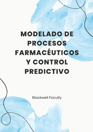 MODELADO DE PROCESOS FARMACÉUTICOS Y CONTROL PREDICTIVO