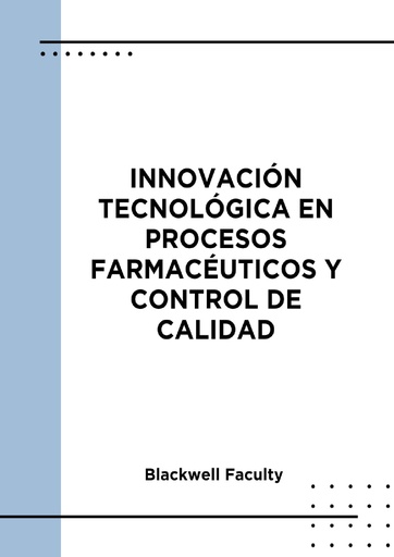 INNOVACIÓN TECNOLÓGICA EN PROCESOS FARMACÉUTICOS Y CONTROL DE CALIDAD
