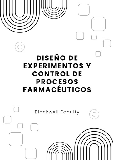DISEÑO DE EXPERIMENTOS Y CONTROL DE PROCESOS FARMACÉUTICOS