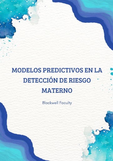 MODELOS PREDICTIVOS EN LA DETECCIÓN DE RIESGO MATERNO