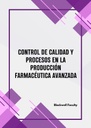 CONTROL DE CALIDAD Y PROCESOS EN LA PRODUCCIÓN FARMACÉUTICA AVANZADA