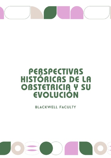 PERSPECTIVAS HISTÓRICAS DE LA OBSTETRICIA Y SU EVOLUCIÓN