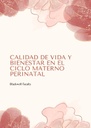 CALIDAD DE VIDA Y BIENESTAR EN EL CICLO MATERNO PERINATAL