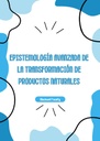 EPISTEMOLOGÍA AVANZADA DE LA TRANSFORMACIÓN DE PRODUCTOS NATURALES