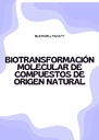 BIOTRANSFORMACIÓN MOLECULAR DE COMPUESTOS DE ORIGEN NATURAL
