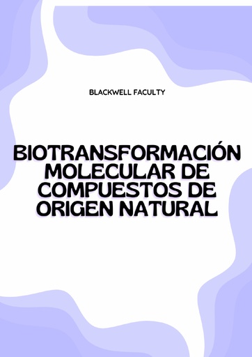 BIOTRANSFORMACIÓN MOLECULAR DE COMPUESTOS DE ORIGEN NATURAL