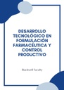 DESARROLLO TECNOLÓGICO EN FORMULACIÓN FARMACÉUTICA Y CONTROL PRODUCTIVO