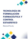 TECNOLOGÍA DE FORMULACIÓN FARMACÉUTICA Y CONTROL ESTADÍSTICO