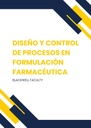 DISEÑO Y CONTROL DE PROCESOS EN FORMULACIÓN FARMACÉUTICA