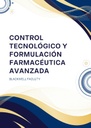 CONTROL TECNOLÓGICO Y FORMULACIÓN FARMACÉUTICA AVANZADA