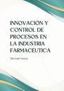 INNOVACIÓN Y CONTROL DE PROCESOS EN LA INDUSTRIA FARMACÉUTICA