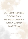 DETERMINANTES SOCIALES Y DESIGUALDADES EN LA SALUD MATERNA