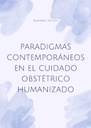 PARADIGMAS CONTEMPORÁNEOS EN EL CUIDADO OBSTÉTRICO HUMANIZADO