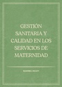 GESTIÓN SANITARIA Y CALIDAD EN LOS SERVICIOS DE MATERNIDAD