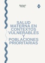 SALUD MATERNA EN CONTEXTOS VULNERABLES Y POBLACIONES PRIORITARIAS