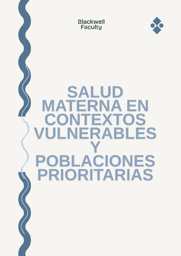 SALUD MATERNA EN CONTEXTOS VULNERABLES Y POBLACIONES PRIORITARIAS