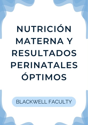 NUTRICIÓN MATERNA Y RESULTADOS PERINATALES ÓPTIMOS
