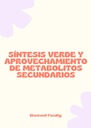 SÍNTESIS VERDE Y APROVECHAMIENTO DE METABOLITOS SECUNDARIOS