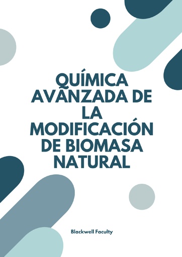 QUÍMICA AVANZADA DE LA MODIFICACIÓN DE BIOMASA NATURAL