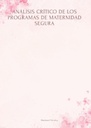 ANÁLISIS CRÍTICO DE LOS PROGRAMAS DE MATERNIDAD SEGURA