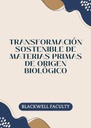 TRANSFORMACIÓN SOSTENIBLE DE MATERIAS PRIMAS DE ORIGEN BIOLÓGICO