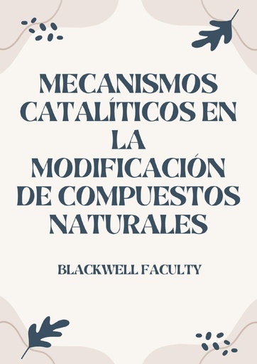 MECANISMOS CATALÍTICOS EN LA MODIFICACIÓN DE COMPUESTOS NATURALES