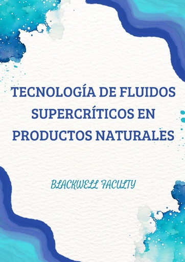 TECNOLOGÍA DE FLUIDOS SUPERCRÍTICOS EN PRODUCTOS NATURALES