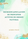 MICROENCAPSULACIÓN DE PRINCIPIOS ACTIVOS DE ORIGEN NATURAL