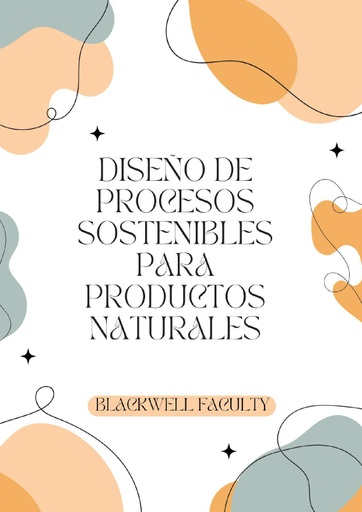 DISEÑO DE PROCESOS SOSTENIBLES PARA PRODUCTOS NATURALES