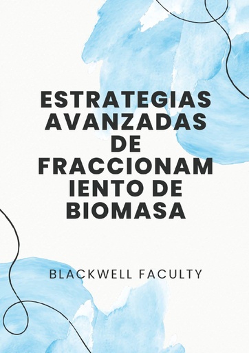 ESTRATEGIAS AVANZADAS DE FRACCIONAMIENTO DE BIOMASA