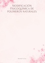 MODIFICACIÓN FISICOQUÍMICA DE POLÍMEROS NATURALES