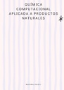 QUÍMICA COMPUTACIONAL APLICADA A PRODUCTOS NATURALES