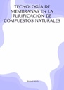 TECNOLOGÍA DE MEMBRANAS EN LA PURIFICACIÓN DE COMPUESTOS NATURALES