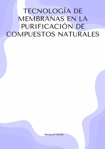 TECNOLOGÍA DE MEMBRANAS EN LA PURIFICACIÓN DE COMPUESTOS NATURALES
