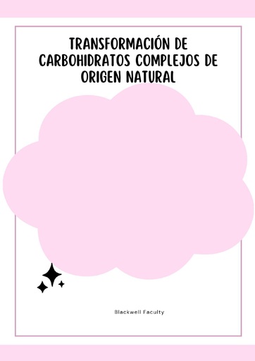 TRANSFORMACIÓN DE CARBOHIDRATOS COMPLEJOS DE ORIGEN NATURAL