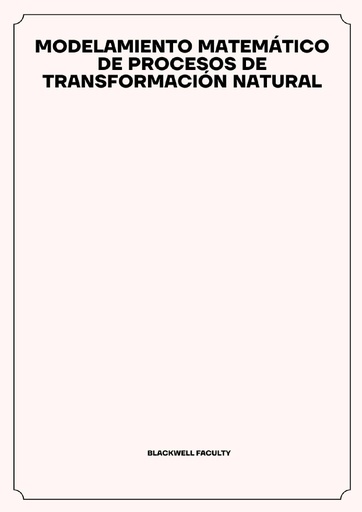 MODELAMIENTO MATEMÁTICO DE PROCESOS DE TRANSFORMACIÓN NATURAL